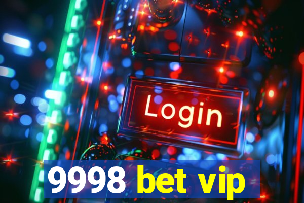 9998 bet vip